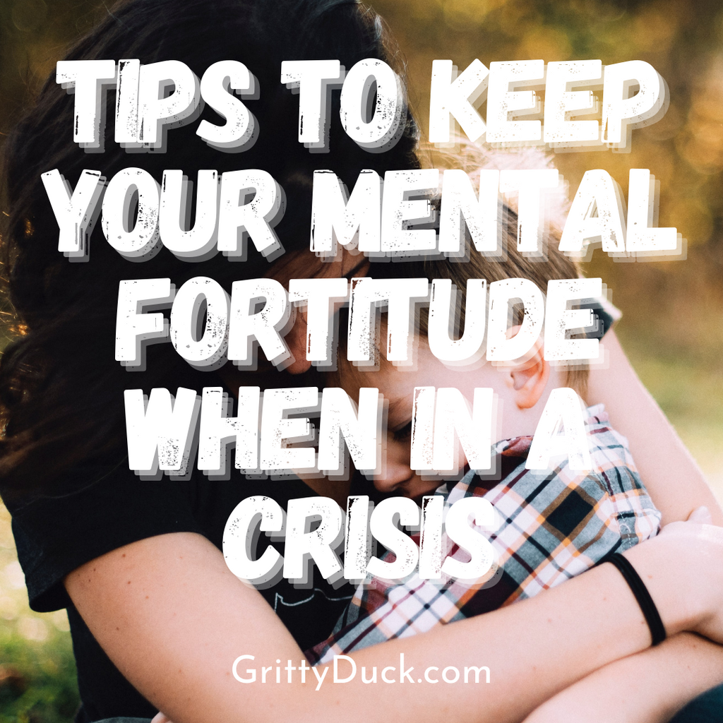 Tips to Keep Your Mental Fortitude When in a Crisis